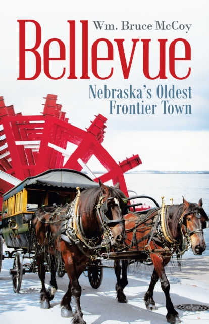 Bellevue : Nebraska's Oldest Frontier Town, EPUB eBook