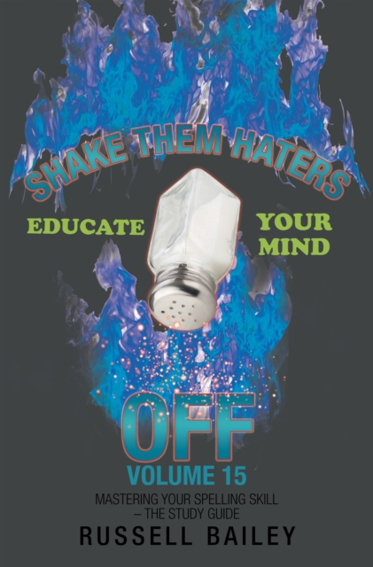 Shake Them Haters off Volume 15 : Mastering Your Spelling Skill - the Study Guide, EPUB eBook