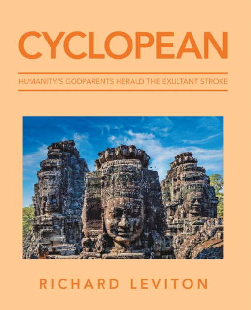 Cyclopean : Humanity's Godparents Herald the Exultant Stroke, EPUB eBook