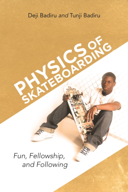 Physics of Skateboarding : Fun, Fellowship, and Following, EPUB eBook