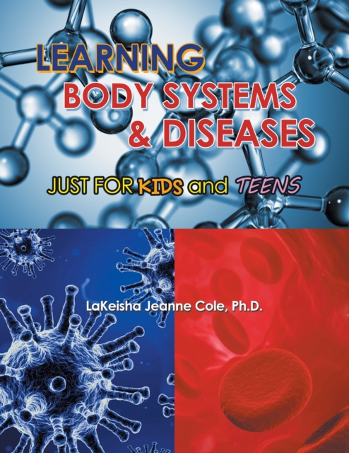 Learning Body Systems & Diseases : Just for Kids and Teens, EPUB eBook
