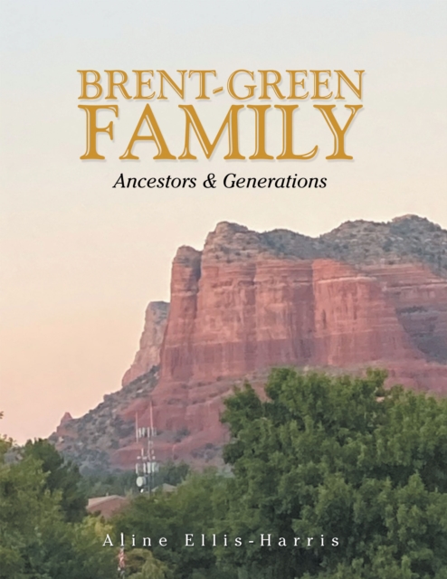 Brent-Green Family : Ancestors & Generations, EPUB eBook