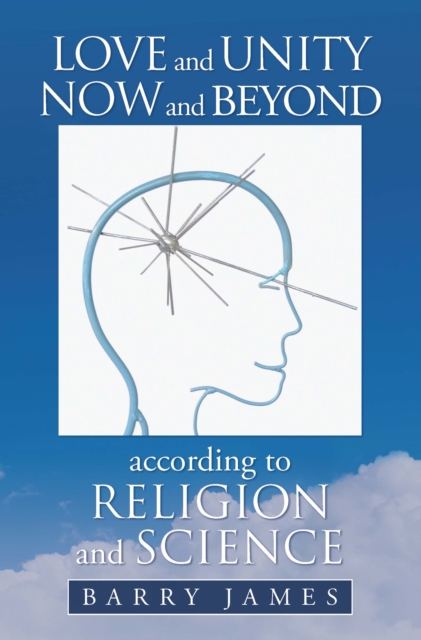 Love and Unity Now and Beyond  According to Religion and Science, EPUB eBook