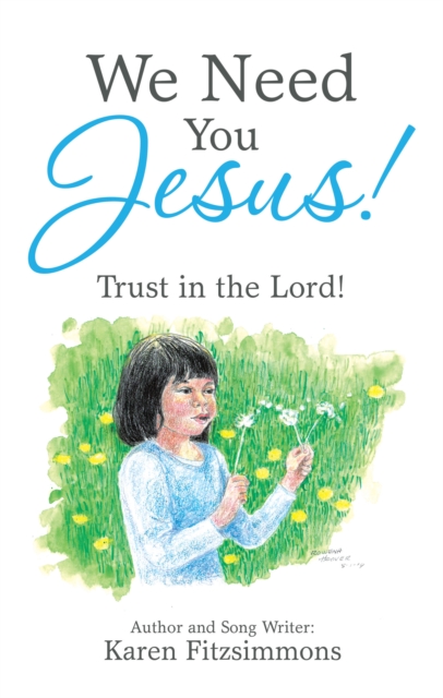 We Need You Jesus! : Trust in the Lord!, EPUB eBook