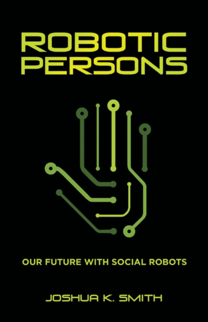 Robotic Persons : Our Future with Social Robots, EPUB eBook