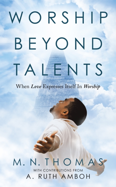 Worship Beyond Talents : When Love Expresses Itself in Worship, EPUB eBook