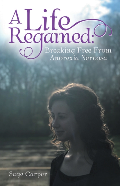 A Life Regained: : Breaking Free from Anorexia Nervosa, EPUB eBook