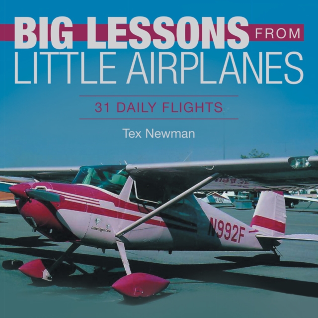 Big Lessons from Little Airplanes : 31 Daily Flights, EPUB eBook