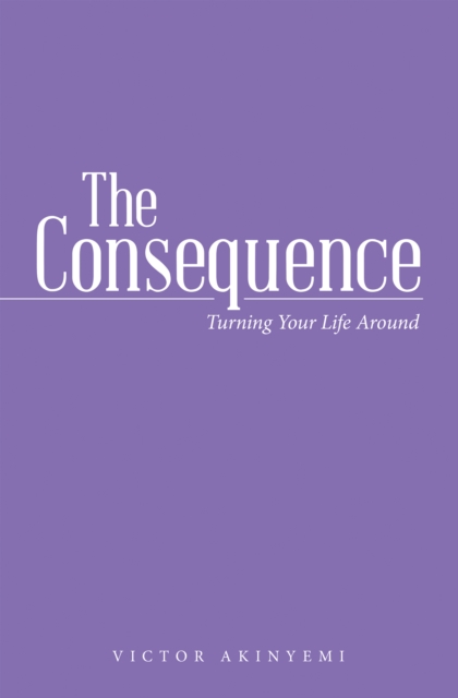 The Consequence : Turning Your Life Around, EPUB eBook