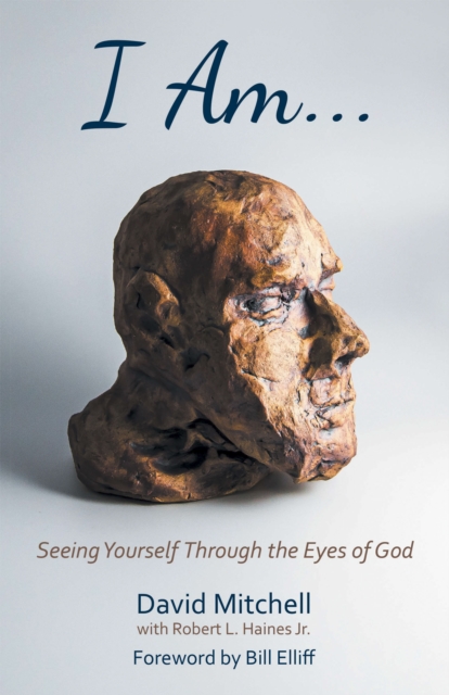 I Am. . . : Seeing Yourself Through the Eyes of God, EPUB eBook