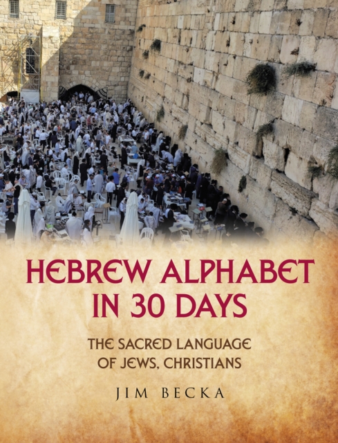 Hebrew Alphabet in 30 Days : The sacred language of Jews, Christians, EPUB eBook