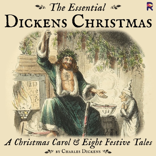 The Essential Dickens Christmas: A Christmas Carol and Eight Festive Tales, eAudiobook MP3 eaudioBook