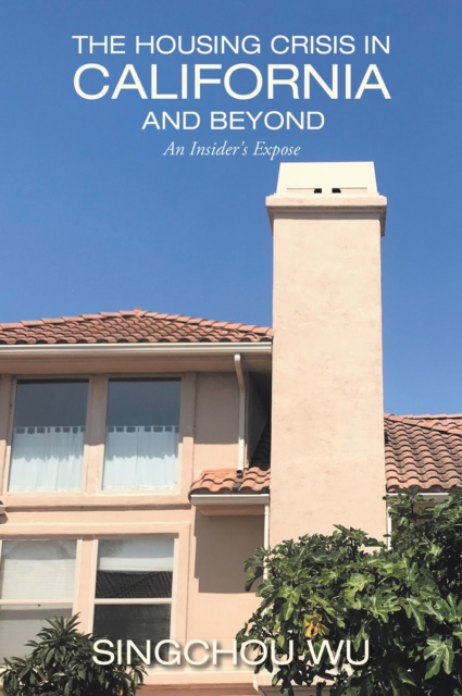 The Housing Crisis in California and Beyond : An Insider's Expose, EPUB eBook