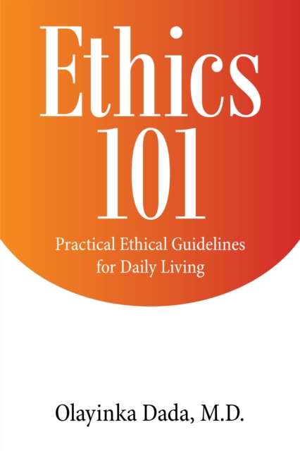 Ethics 101 : Practical Ethical Guidelines for Daily Living, EPUB eBook