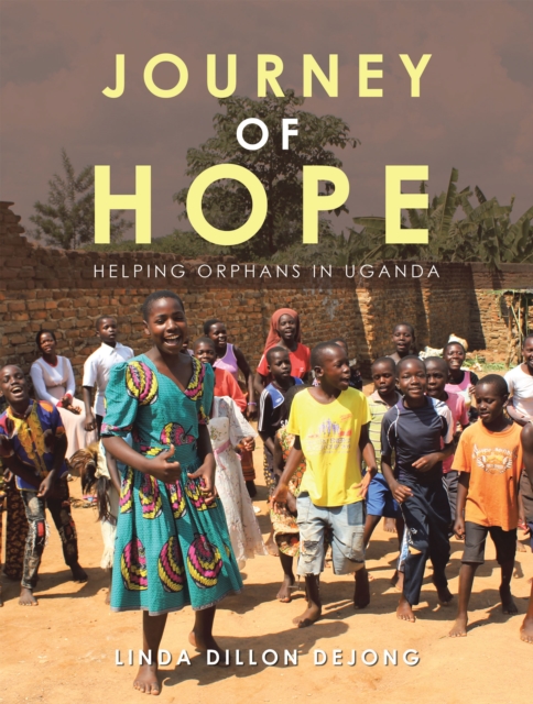 Journey of Hope : Helping Orphans in Uganda, EPUB eBook