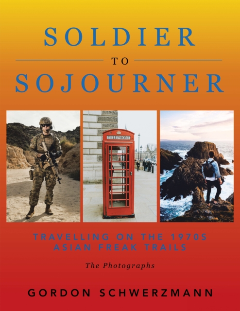 From Soldier to Sojourner : Travelling on the 1970S Asian Freak Trails, EPUB eBook