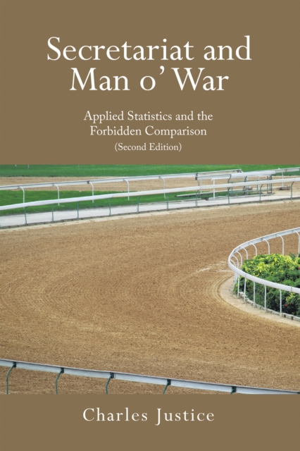 Secretariat and Man o' War : Applied Statistics and the Forbidden Comparison (Second Edition), EPUB eBook