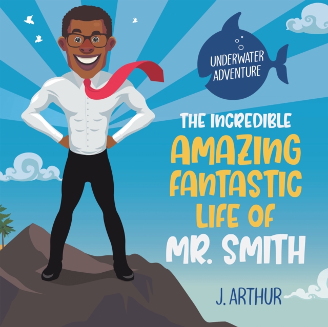 The Incredible, Amazing, Fantastic Life of Mr. Smith, EPUB eBook