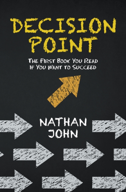 Decision Point : The First Book You Read If You Want to Succeed, EPUB eBook