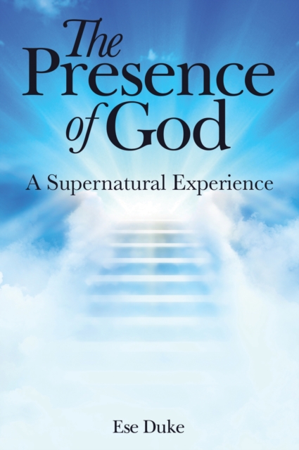 The Presence of God : A Supernatural Experience, EPUB eBook
