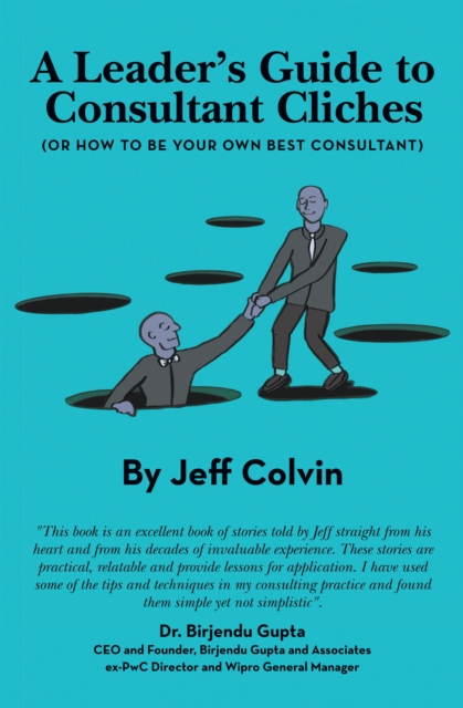 A Leader's Guide to Consultant Cliches : (Or How to Be Your Own Best Consultant), EPUB eBook