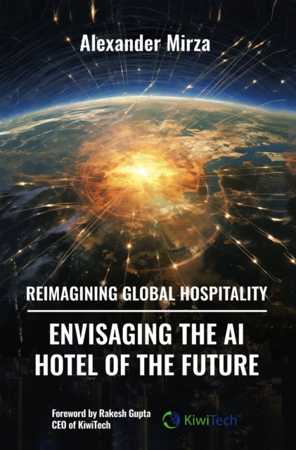 Reimagining Global Hospitality : Envisaging the AI Hotel of the Future, EPUB eBook