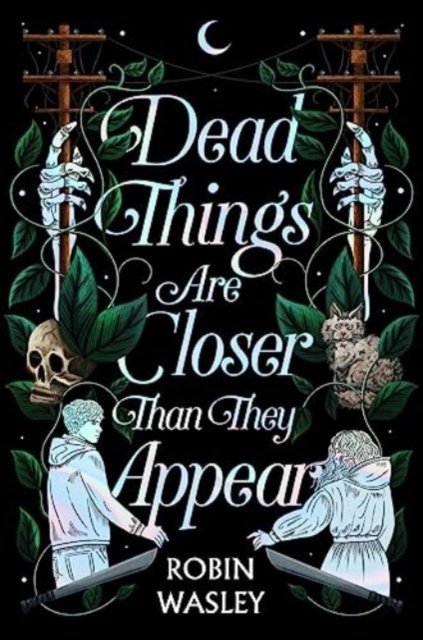 Dead Things Are Closer Than They Appear, Hardback Book
