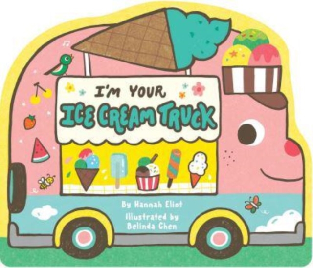 I'm Your Ice Cream Truck, Board book Book