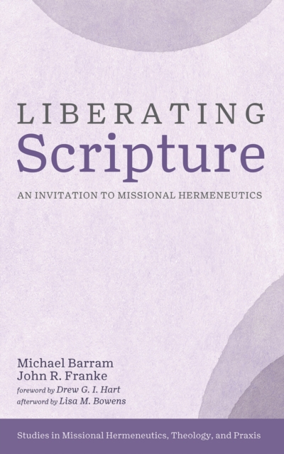 Liberating Scripture : An Invitation to Missional Hermeneutics, EPUB eBook