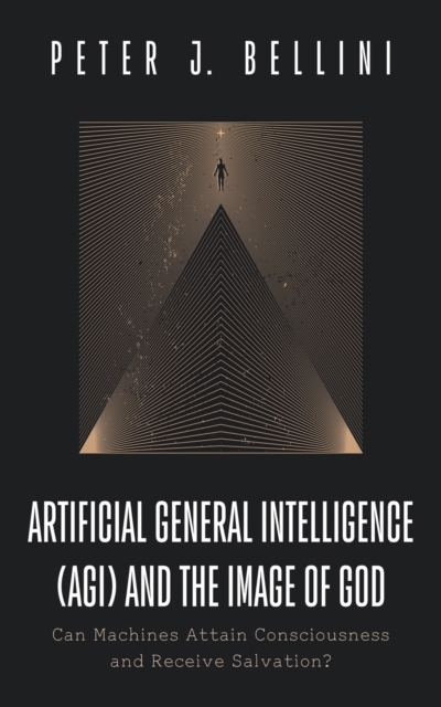 Artificial General Intelligence (AGI) and the Image of God : Can Machines Attain Consciousness and Receive Salvation?, EPUB eBook