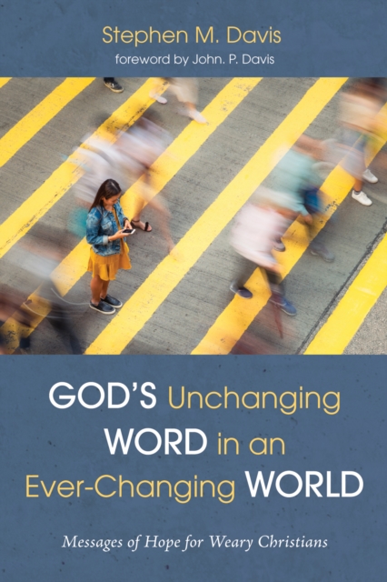 God's Unchanging Word in an Ever-Changing World : Messages of Hope for Weary Christians, EPUB eBook