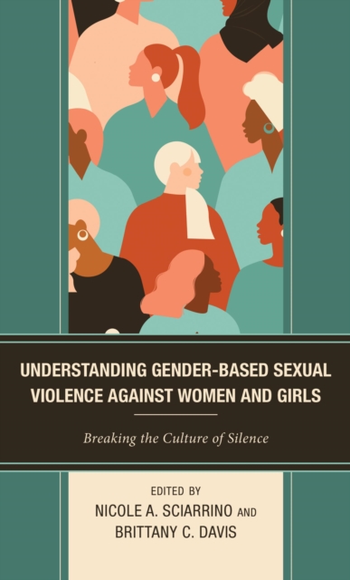 Understanding Gender-Based Sexual Violence against Women and Girls : Breaking the Culture of Silence, EPUB eBook