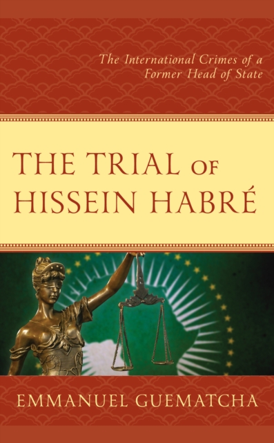 Trial of Hissein Habre : The International Crimes of a Former Head of State, EPUB eBook