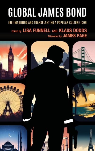 Global James Bond : (Re)Imagining and Transplanting a Popular Culture Icon, EPUB eBook