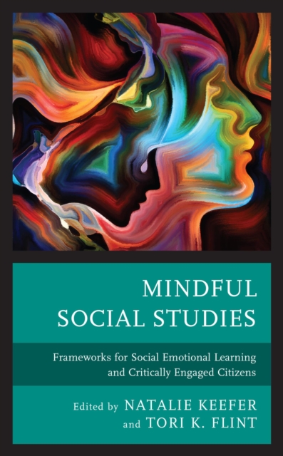 Mindful Social Studies : Frameworks for Social Emotional Learning and Critically Engaged Citizens, EPUB eBook