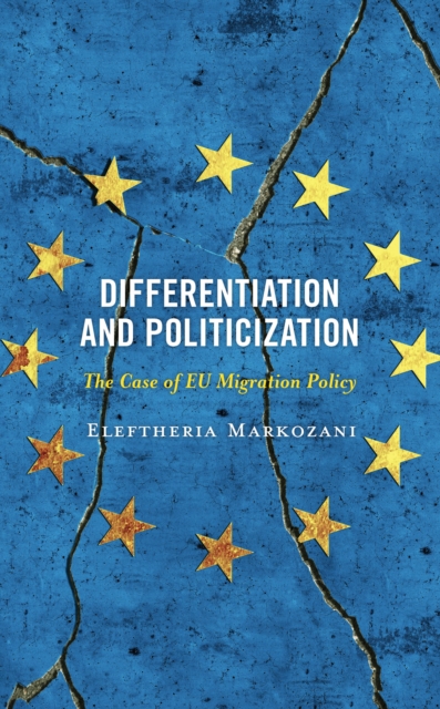 Differentiation and Politicization : The Case of EU Migration Policy, EPUB eBook
