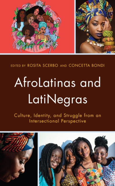 AfroLatinas and LatiNegras : Culture, Identity, and Struggle from an Intersectional Perspective, EPUB eBook