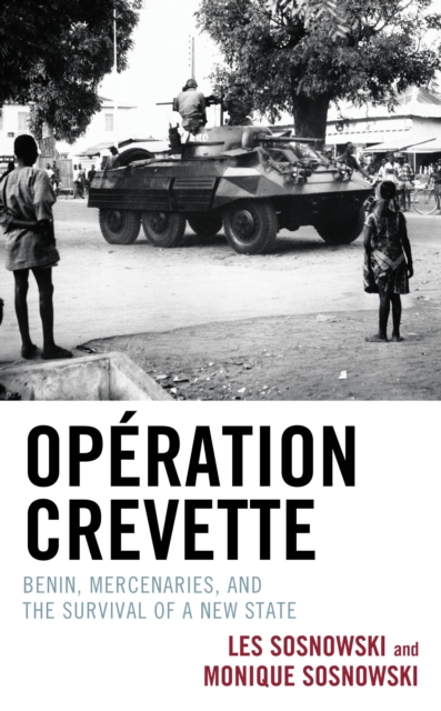 Operation Crevette : Benin, Mercenaries, and the Survival of a New State, EPUB eBook