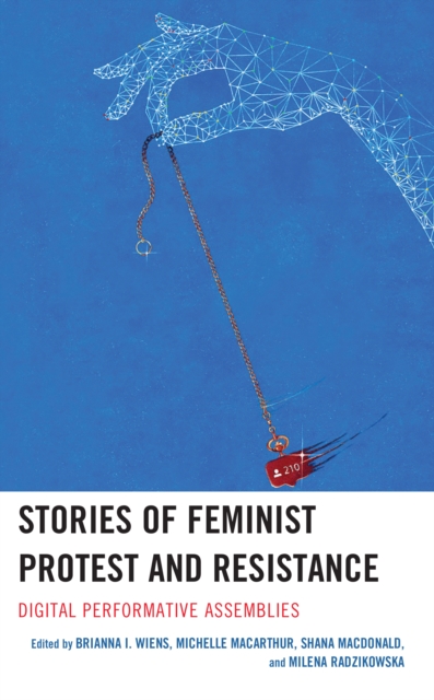 Stories of Feminist Protest and Resistance : Digital Performative Assemblies, EPUB eBook
