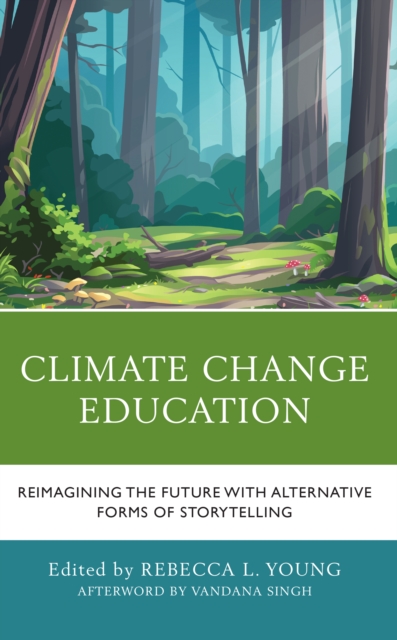 Climate Change Education : Reimagining the Future with Alternative Forms of Storytelling, Paperback / softback Book
