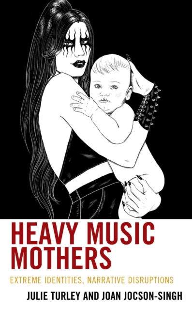 Heavy Music Mothers : Extreme Identities, Narrative Disruptions, EPUB eBook
