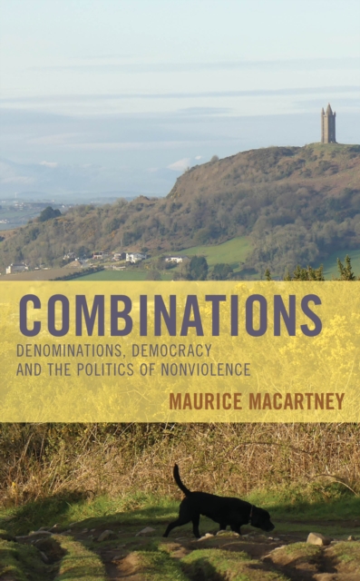 Combinations : Denominations, Democracy and the Politics of Nonviolence, EPUB eBook