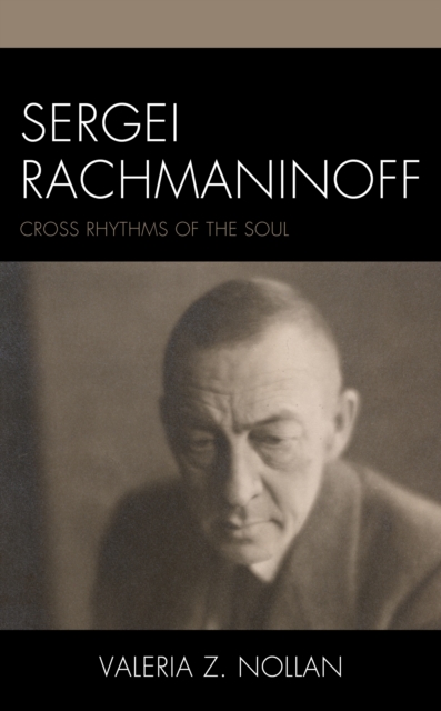 Sergei Rachmaninoff : Cross Rhythms of the Soul, Paperback / softback Book