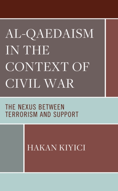 Al-Qaedaism in the Context of Civil War : The Nexus between Terrorism and Support, EPUB eBook