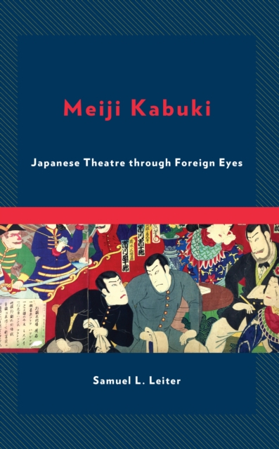 Meiji Kabuki : Japanese Theatre through Foreign Eyes, EPUB eBook