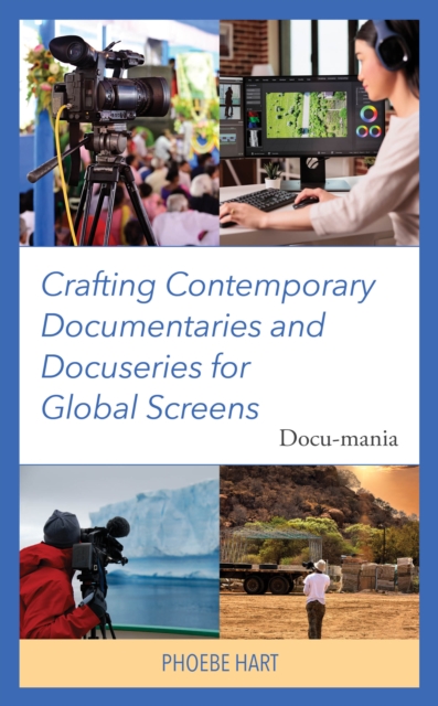 Crafting Contemporary Documentaries and Docuseries for Global Screens : Docu-mania, EPUB eBook