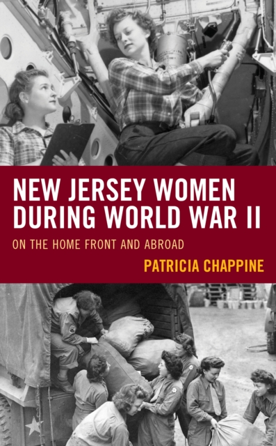 New Jersey Women during World War II : On the Home Front and Abroad, EPUB eBook