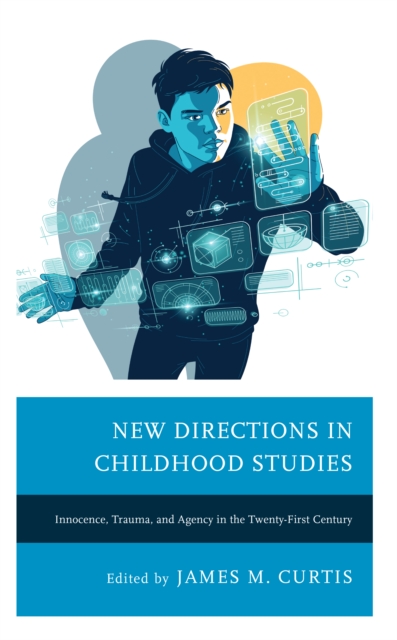 New Directions in Childhood Studies : Innocence, Trauma, and Agency in the Twenty-first Century, EPUB eBook