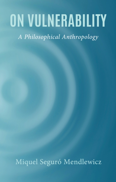 On Vulnerability : A Philosophical Anthropology, EPUB eBook