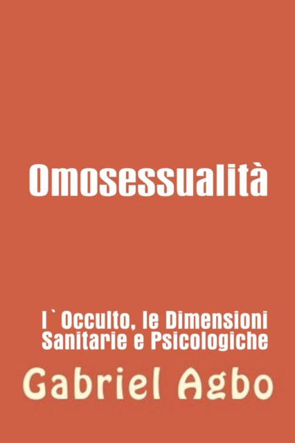 Omosessualita: l'occulto, la salute e le dimensioni psicologiche, EPUB eBook